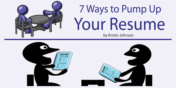 7 Ways to Pump Up Your Resume