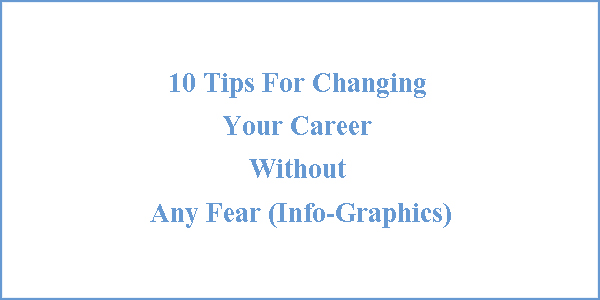 10 Tips For Changing Your Career Without Any Fear