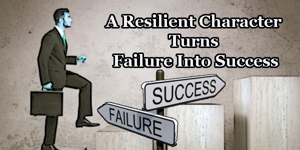 A Resilient Character Turns Failure Into Success