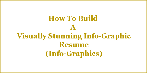 How To Build A Visually Stunning Info-Graphic Resume (Info-Graphics)