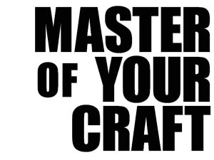 Master of Your Craft