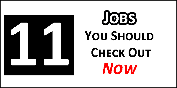 11 Jobs You Should Check Out Now