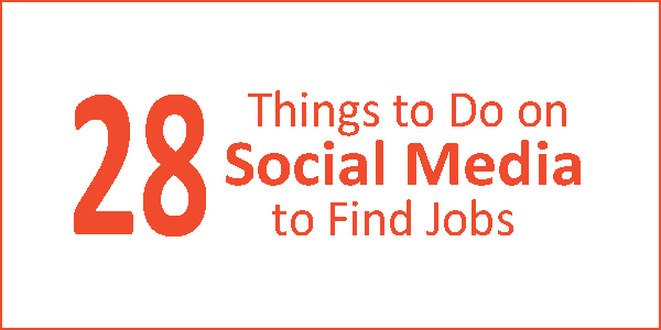 28 Things to Do on Social Media to Find Jobs