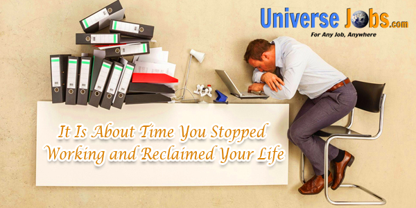 It-Is-About-Time-You-Stopped-Working-and-Reclaimed-Your-Life