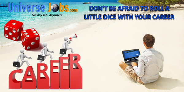 Don't-Be-Afraid-to-Roll-a-Little-Dice-With-Your-Career