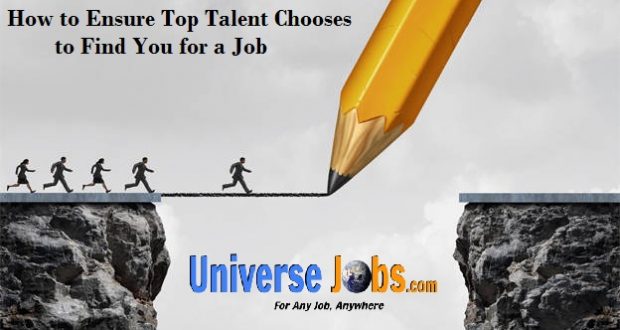 How to Ensure Top Talent Chooses to Find You for a Job