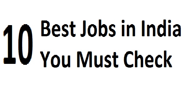 10 Best Jobs in India You Must Check Out Now