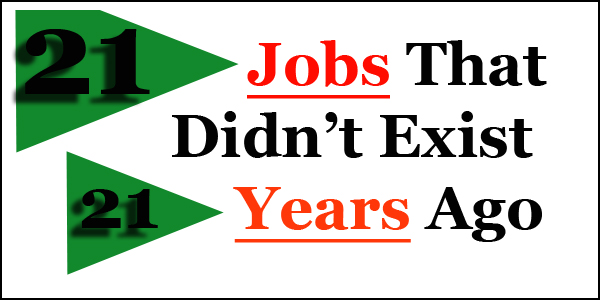 21 Jobs That Didn’t Exist 21 Years Ago