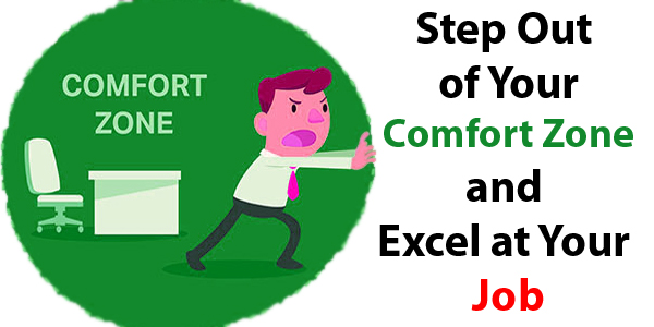 Step Out of Your Comfort Zone and Excel at Your Job