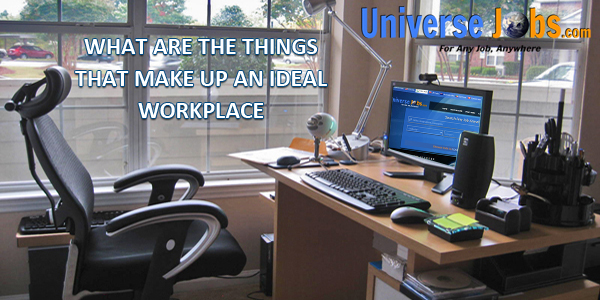 WHAT-ARE-THE-THINGS-THAT-MAKE-UP-AN-IDEAL-WORKPLACE