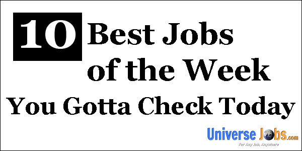 Best Jobs of the Week You Gotta Check Today
