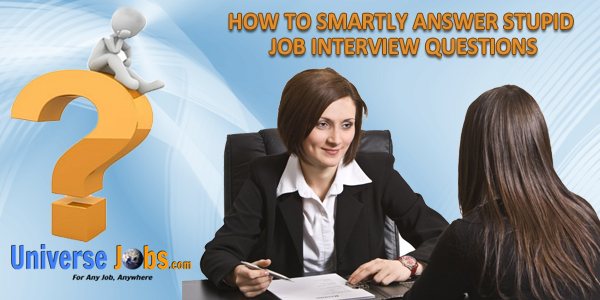 How-to-Smartly-Answer-Stupid-Job-Interview-Questions