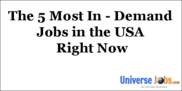 The 5 Most In - Demand Jobs in the USA Right Now