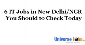 6 IT Jobs in New Delhi_NCR You Should to Check Today