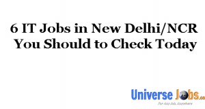 6 IT Jobs in New Delhi_NCR You Should to Check Today