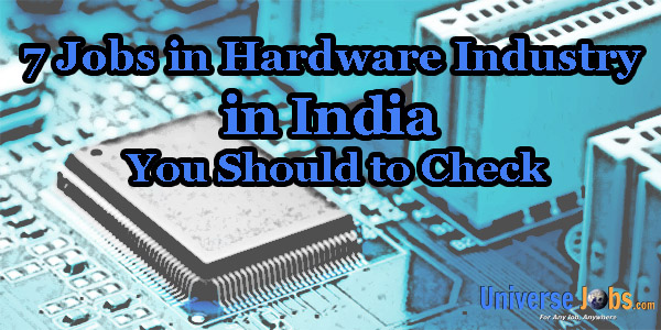 7 Jobs in Hardware Industry in India You Should to Check