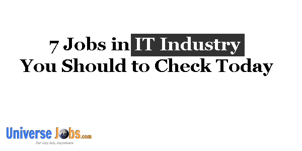 7 Jobs in IT Industry You Should to Check Today