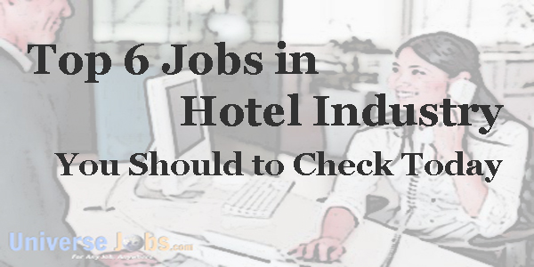 Top 5 Jobs in Hotel Industry You Should to Check Today
