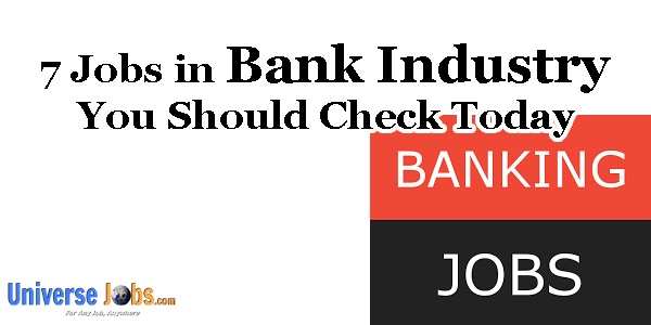 7 Jobs in Bank Industry You Should Check Today