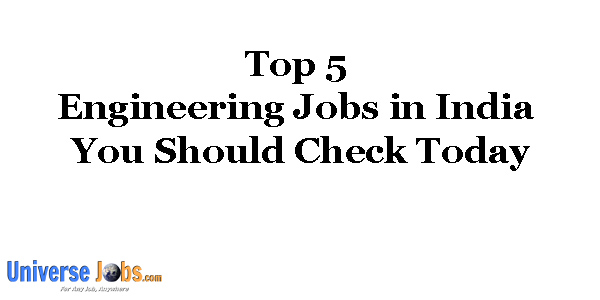 Top 5 Engineering Jobs in India You Should Check Today