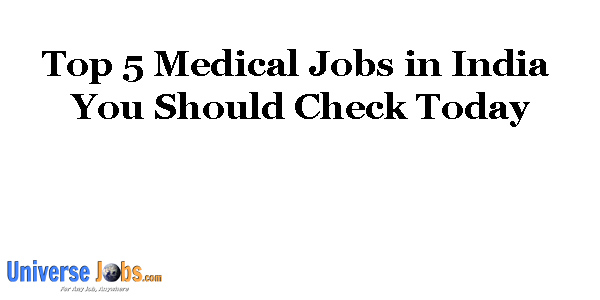 Top 5 Medical Jobs in India You Should Check Today