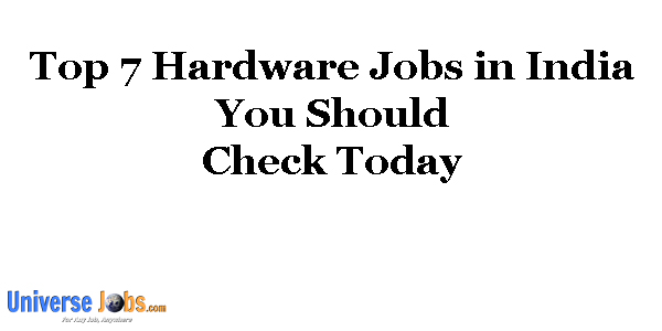Top 7 Hardware Jobs in India You Should Check Today