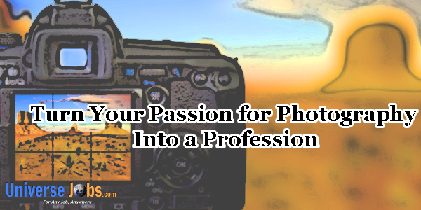 Turn Your Passion for Photography Into a Profession