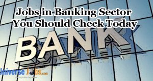 Jobs in Banking Sector You Should Check Today