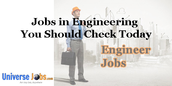 Jobs in Engineering You Should Check Today