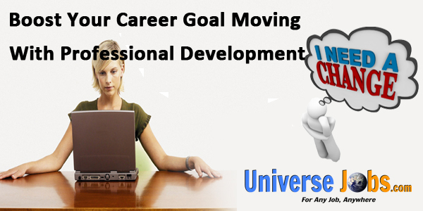 Boost Your Career Goal Moving With Professional Development