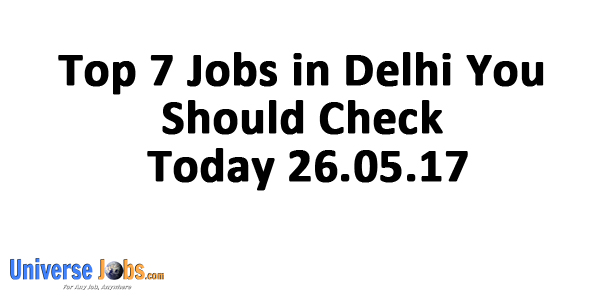 Top 7 Jobs in Delhi You Should Check Today
